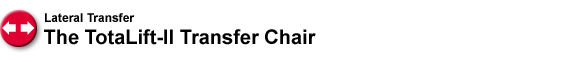 Lateral Transfer - The TotaLift-II Transfer Chair