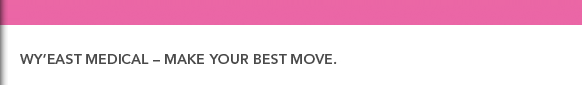Wy'East Medical - Make Your Best Move